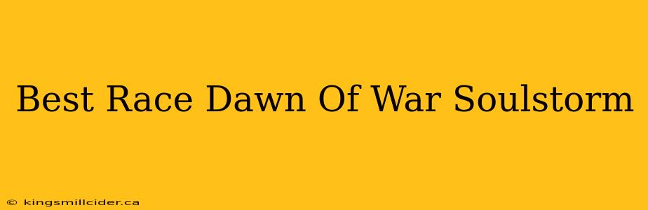 Best Race Dawn Of War Soulstorm