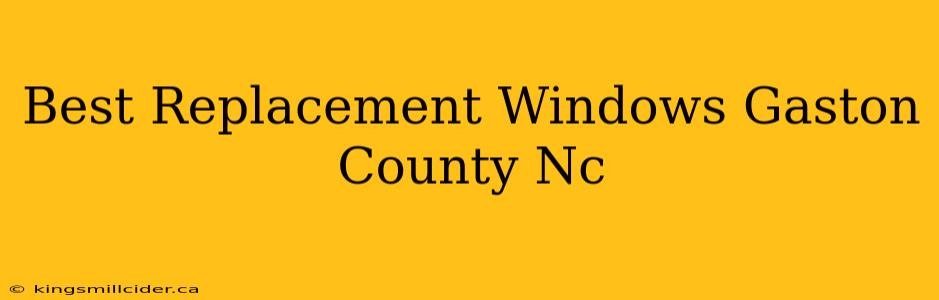 Best Replacement Windows Gaston County Nc