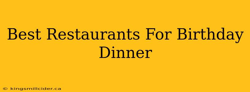 Best Restaurants For Birthday Dinner