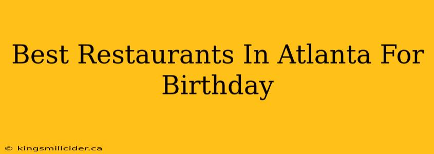 Best Restaurants In Atlanta For Birthday