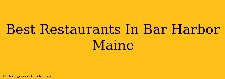 Best Restaurants In Bar Harbor Maine