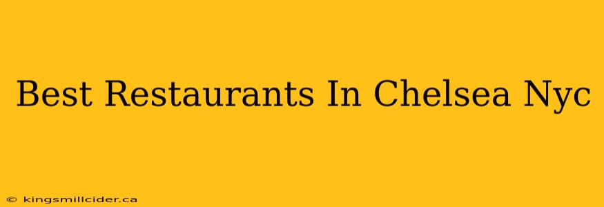 Best Restaurants In Chelsea Nyc