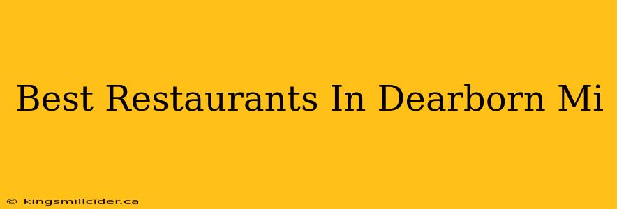 Best Restaurants In Dearborn Mi