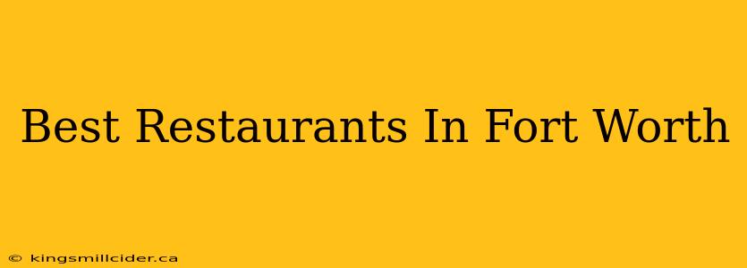 Best Restaurants In Fort Worth