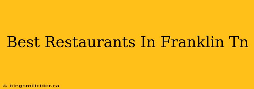 Best Restaurants In Franklin Tn