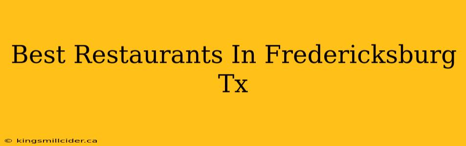 Best Restaurants In Fredericksburg Tx