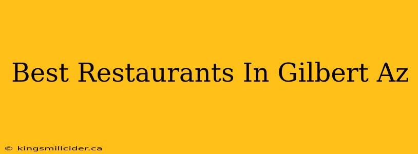 Best Restaurants In Gilbert Az