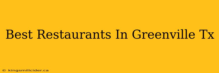 Best Restaurants In Greenville Tx