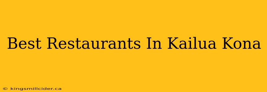 Best Restaurants In Kailua Kona