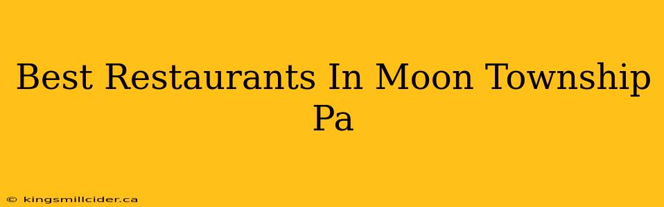 Best Restaurants In Moon Township Pa