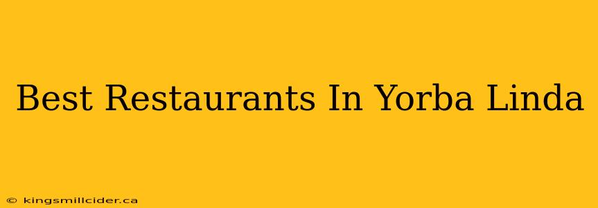 Best Restaurants In Yorba Linda