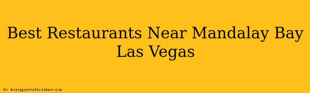 Best Restaurants Near Mandalay Bay Las Vegas