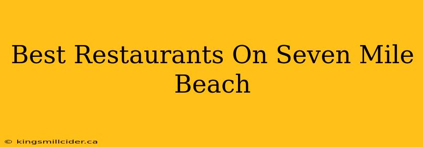 Best Restaurants On Seven Mile Beach