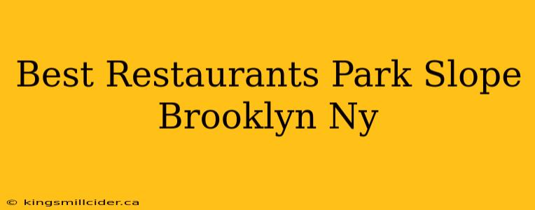 Best Restaurants Park Slope Brooklyn Ny