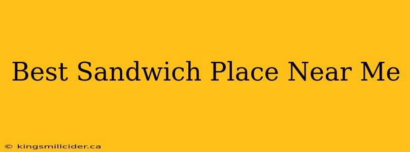 Best Sandwich Place Near Me