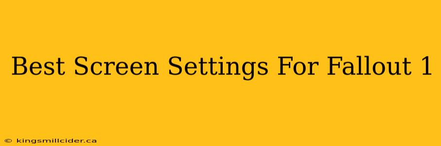 Best Screen Settings For Fallout 1