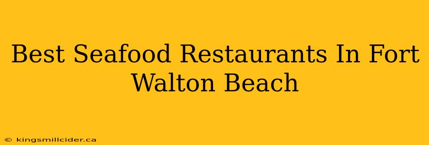 Best Seafood Restaurants In Fort Walton Beach