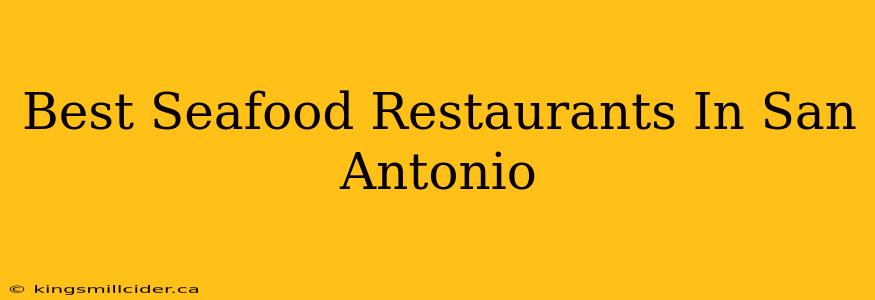 Best Seafood Restaurants In San Antonio