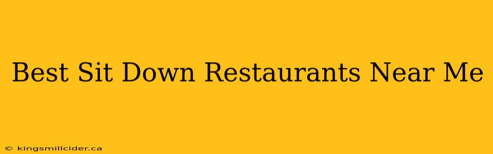 Best Sit Down Restaurants Near Me