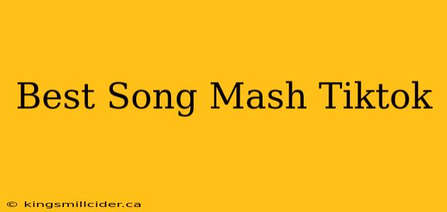 Best Song Mash Tiktok