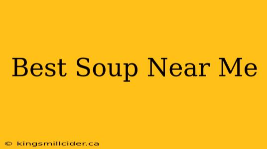 Best Soup Near Me