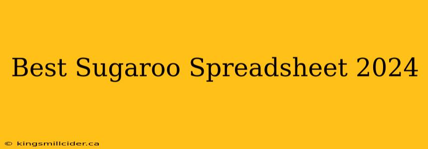 Best Sugaroo Spreadsheet 2024