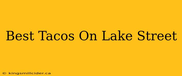 Best Tacos On Lake Street