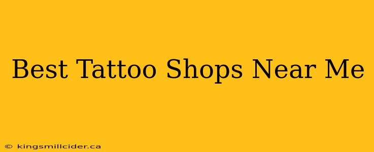 Best Tattoo Shops Near Me