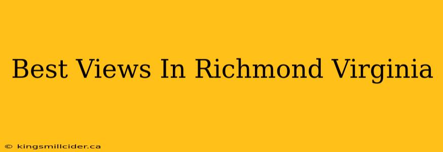 Best Views In Richmond Virginia