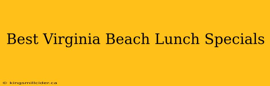 Best Virginia Beach Lunch Specials