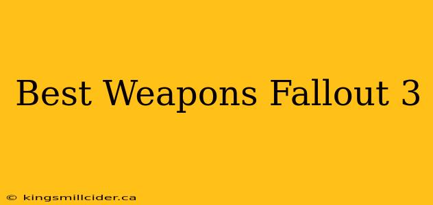 Best Weapons Fallout 3