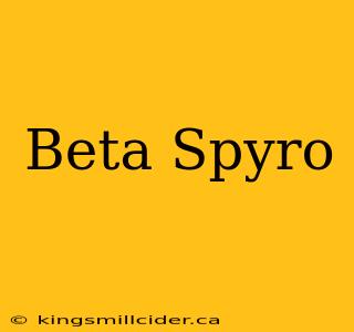 Beta Spyro