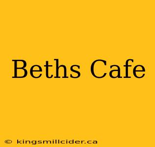 Beths Cafe