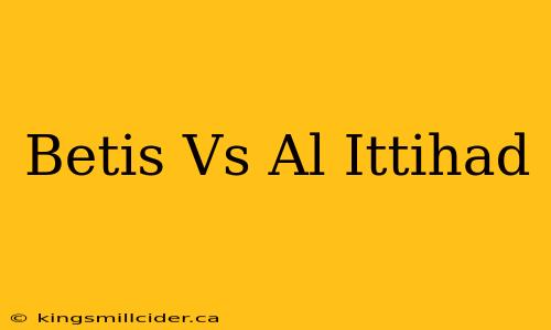 Betis Vs Al Ittihad