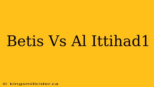 Betis Vs Al Ittihad1