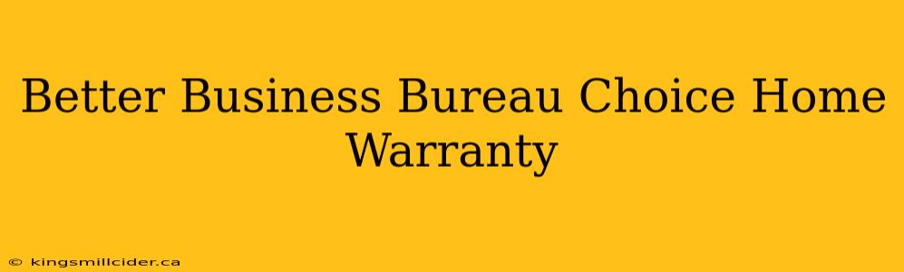 Better Business Bureau Choice Home Warranty