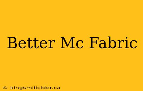 Better Mc Fabric