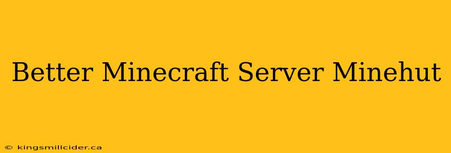 Better Minecraft Server Minehut