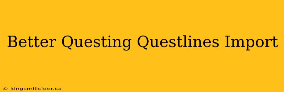 Better Questing Questlines Import