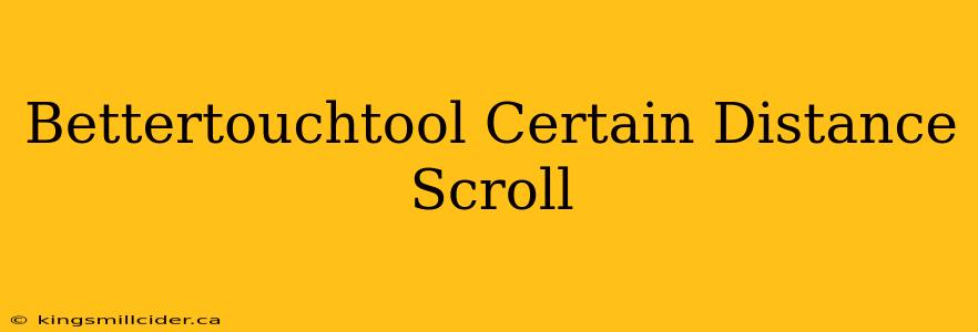 Bettertouchtool Certain Distance Scroll