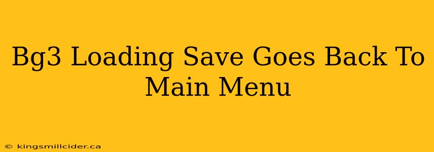 Bg3 Loading Save Goes Back To Main Menu