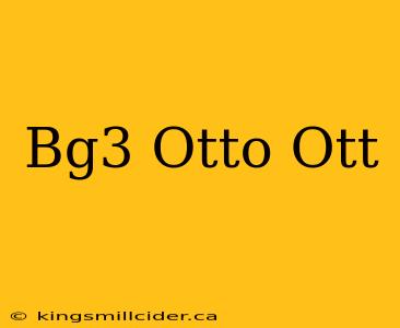 Bg3 Otto Ott