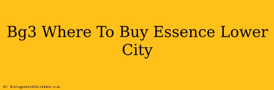 Bg3 Where To Buy Essence Lower City