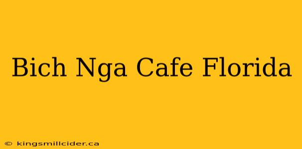 Bich Nga Cafe Florida