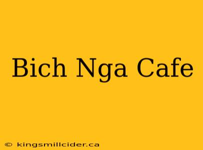 Bich Nga Cafe