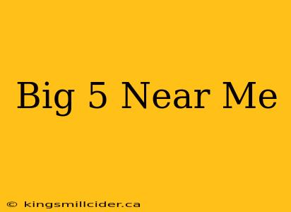 Big 5 Near Me