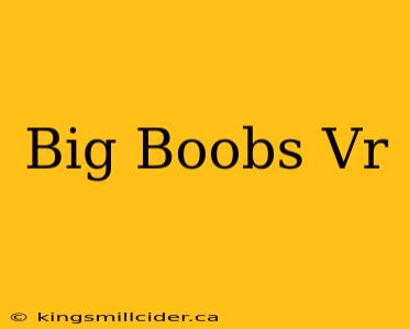 Big Boobs Vr