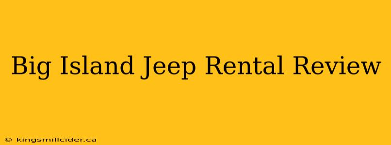 Big Island Jeep Rental Review