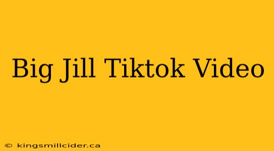 Big Jill Tiktok Video