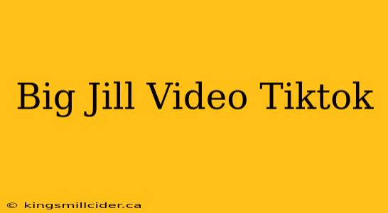 Big Jill Video Tiktok